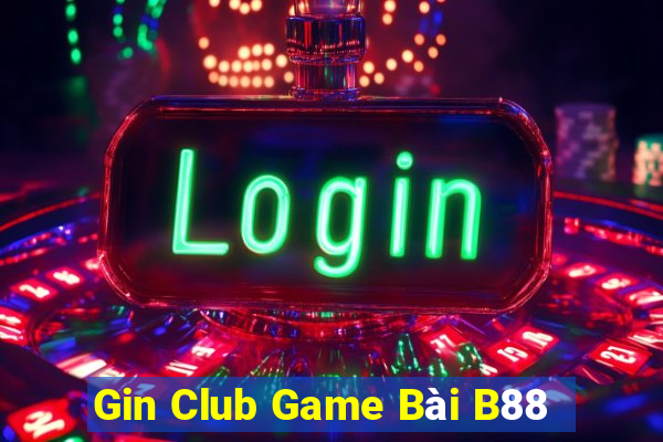 Gin Club Game Bài B88