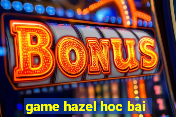 game hazel hoc bai