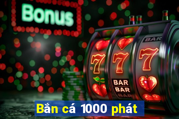 Bắn cá 1000 phát