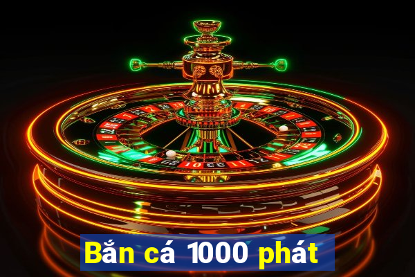 Bắn cá 1000 phát