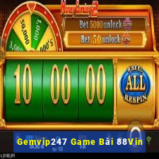 Gemvip247 Game Bài 88Vin