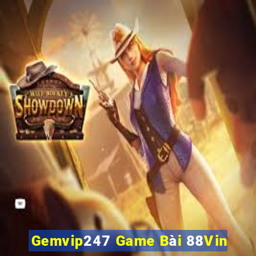 Gemvip247 Game Bài 88Vin