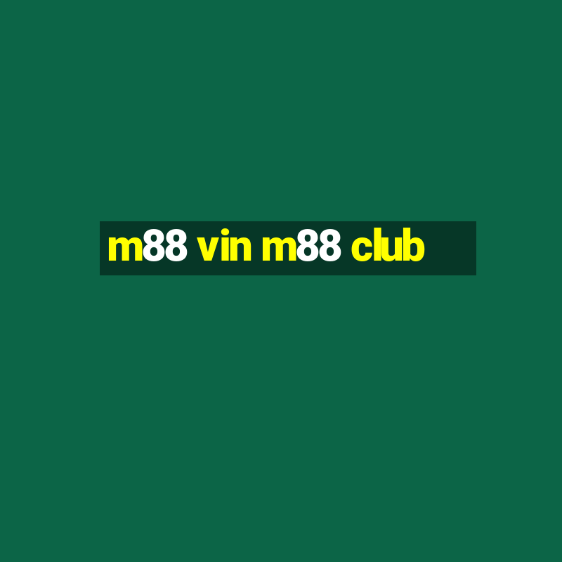 m88 vin m88 club