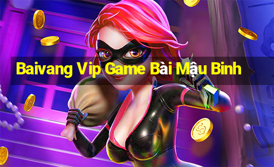 Baivang Vip Game Bài Mậu Binh