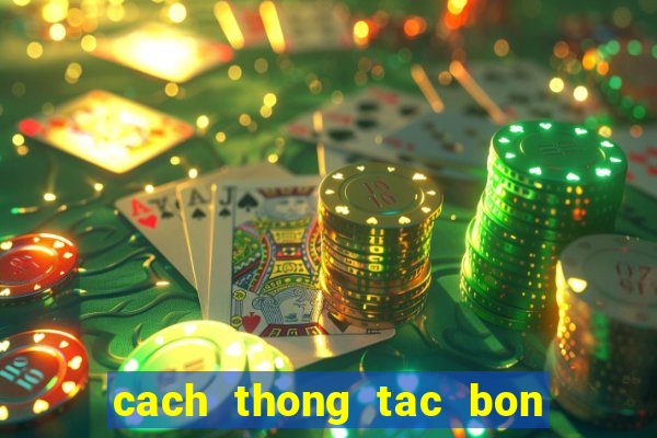 cach thong tac bon cau bet