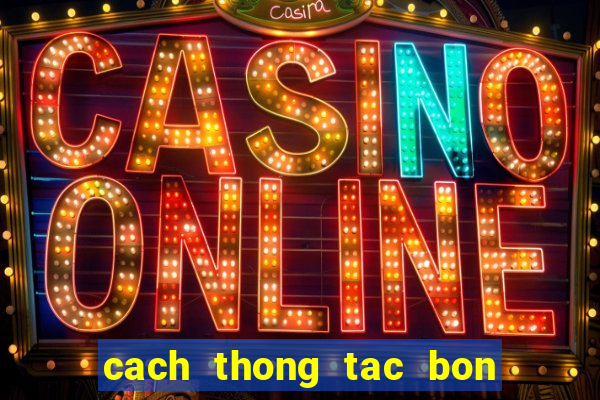 cach thong tac bon cau bet