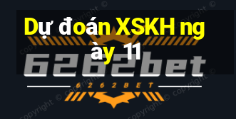 Dự đoán XSKH ngày 11