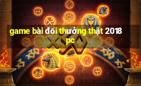 game bài đổi thưởng thật 2018 pc