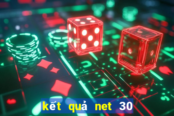 kết quả net 30 ngày gần đây