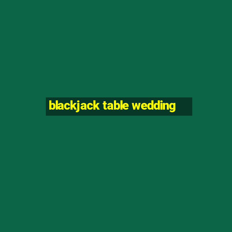 blackjack table wedding