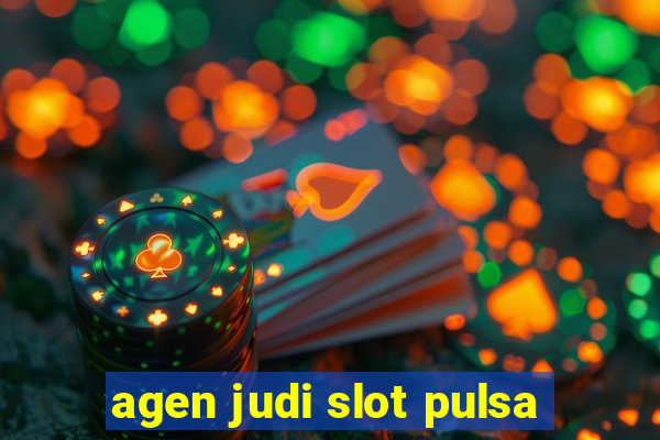 agen judi slot pulsa