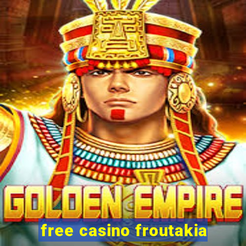 free casino froutakia