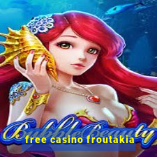 free casino froutakia