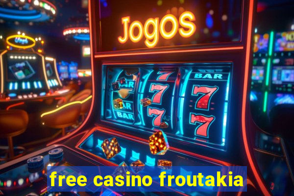 free casino froutakia