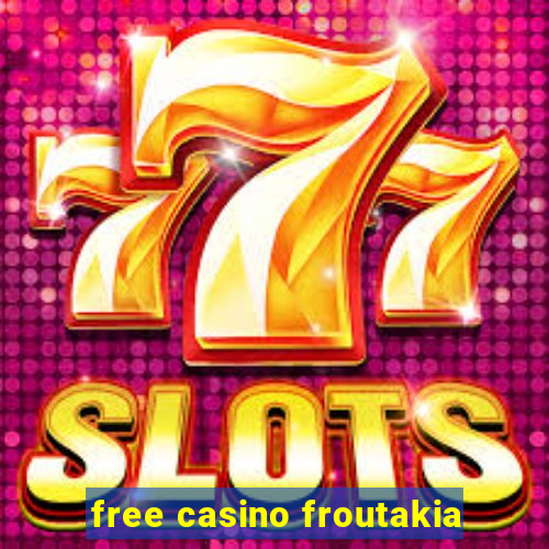 free casino froutakia