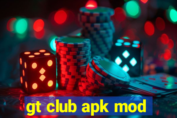 gt club apk mod