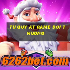 tu quy at game doi thuong