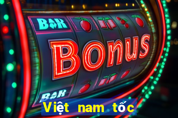 Việt nam tốc độ nhanh 3