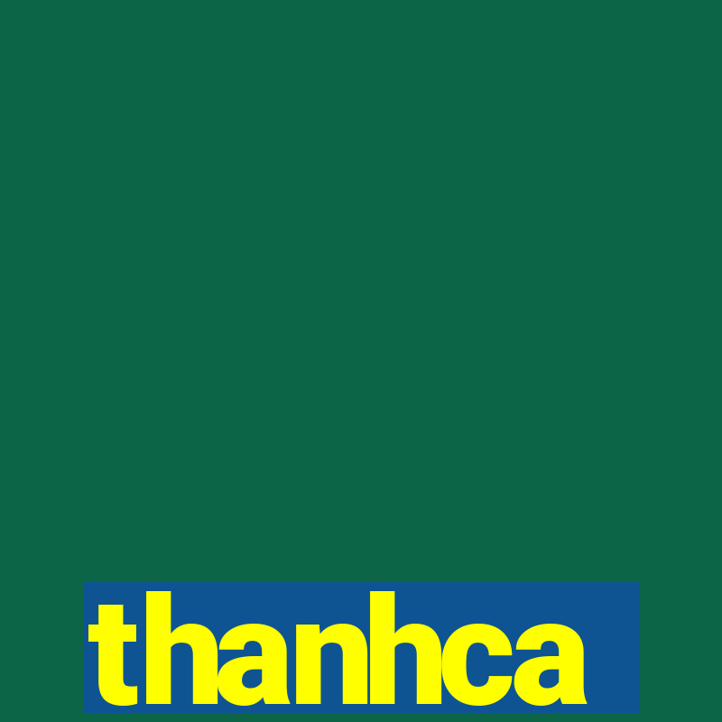 thanhca