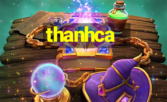 thanhca