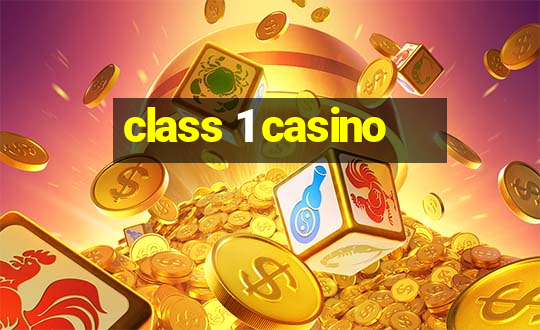 class 1 casino