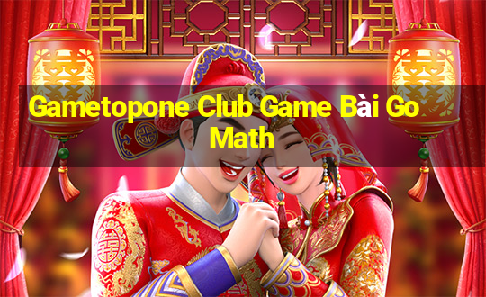 Gametopone Club Game Bài Go Math