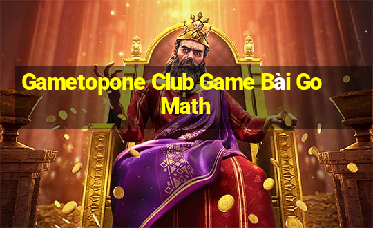 Gametopone Club Game Bài Go Math