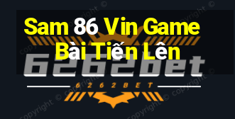 Sam 86 Vin Game Bài Tiến Lên