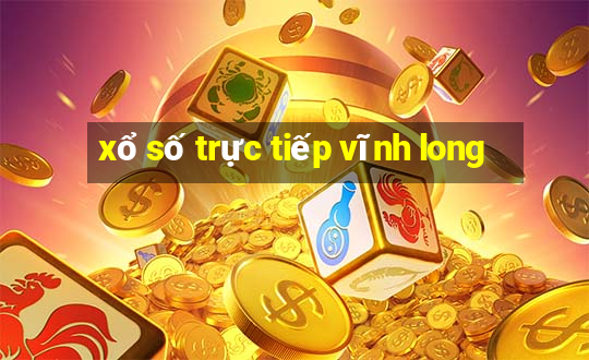 xổ số trực tiếp vĩnh long