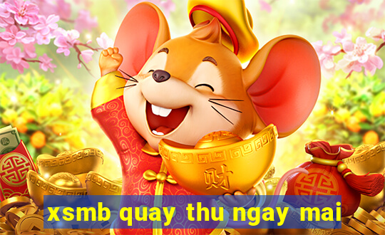 xsmb quay thu ngay mai