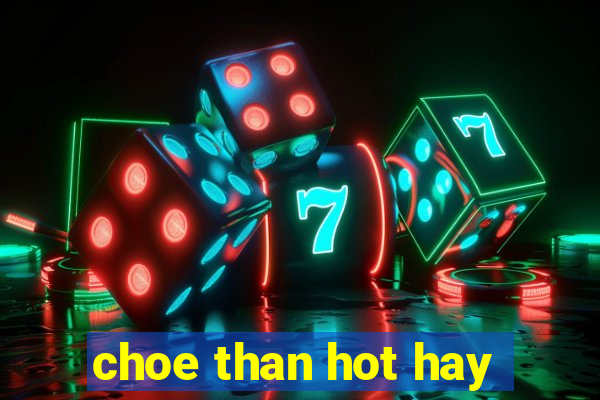 choe than hot hay