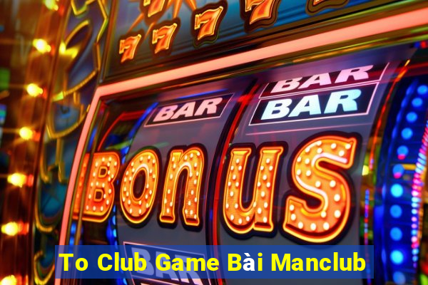 To Club Game Bài Manclub