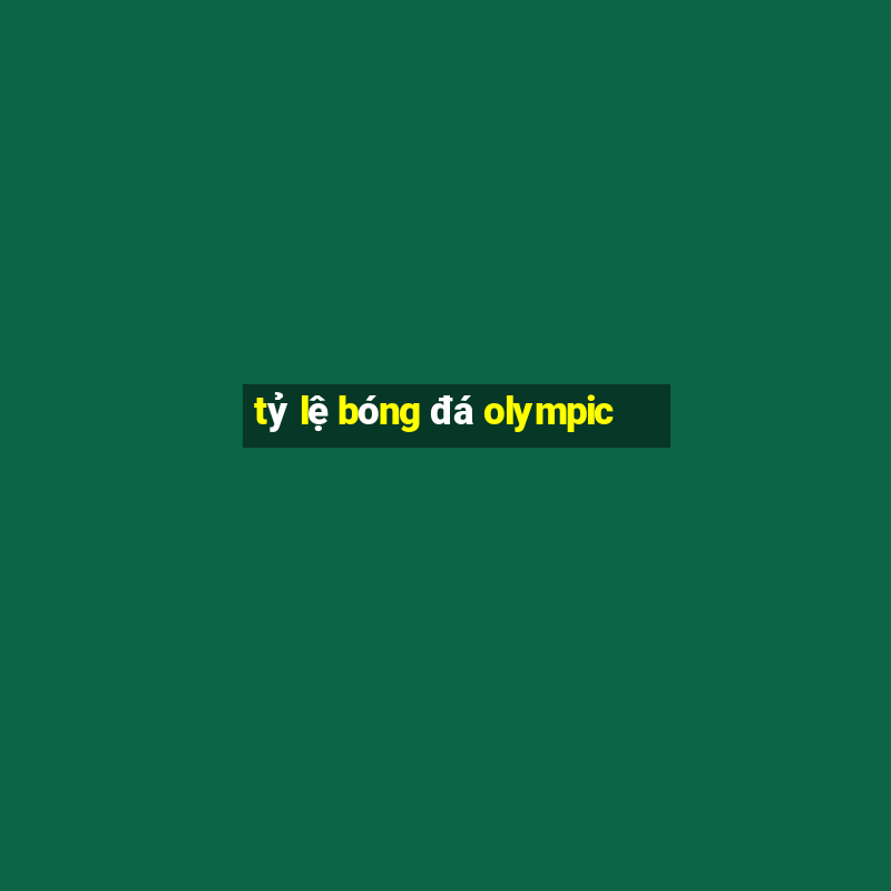 tỷ lệ bóng đá olympic