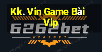 Kk. Vin Game Bài Vip