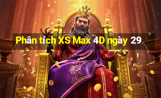 Phân tích XS Max 4D ngày 29