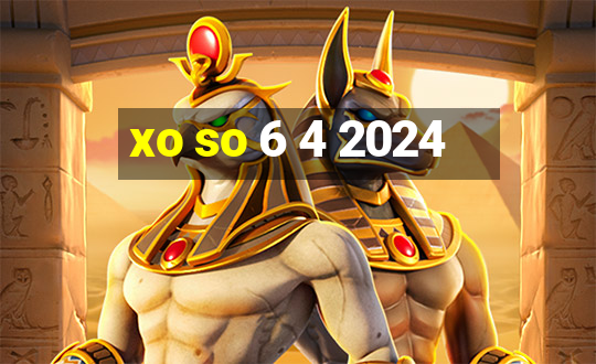 xo so 6 4 2024