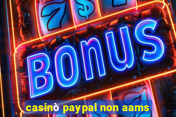 casinò paypal non aams