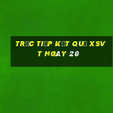 Trực tiếp kết quả XSVT ngày 20