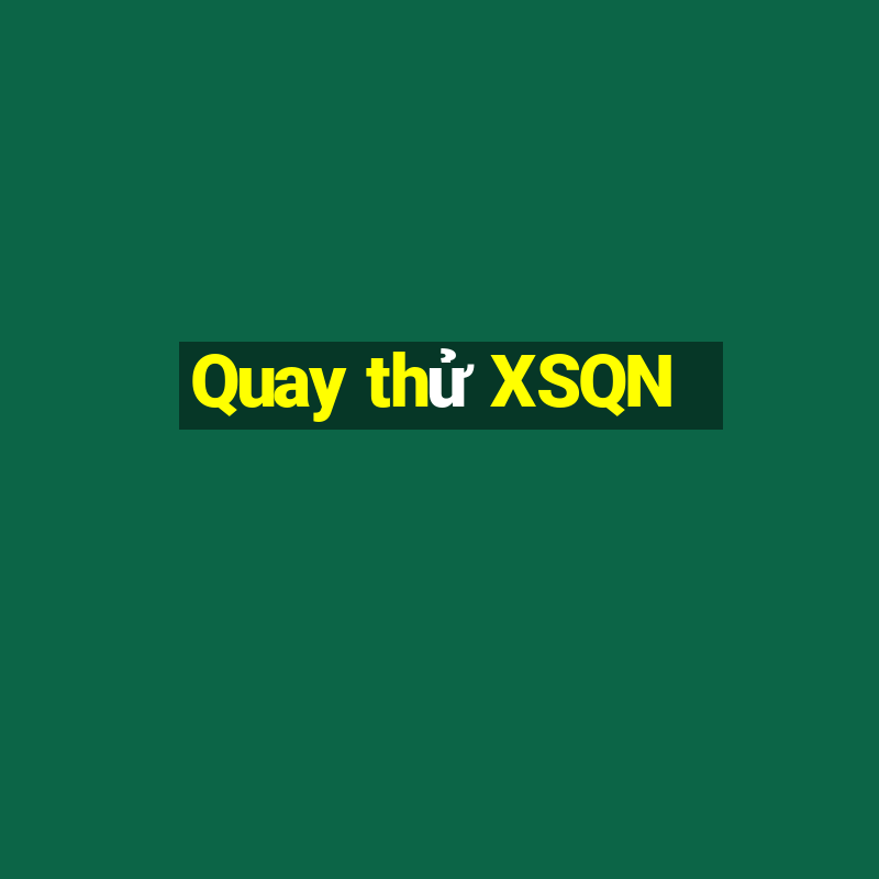 Quay thử XSQN