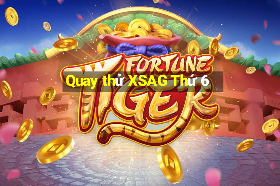 Quay thử XSAG Thứ 6