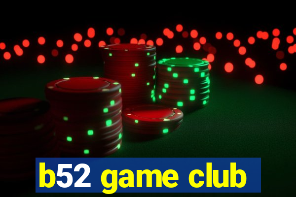 b52 game club