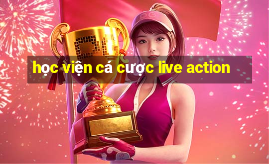 học viện cá cược live action