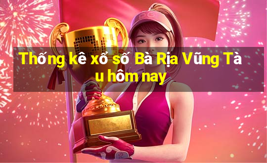 Thống kê xổ số Bà Rịa Vũng Tàu hôm nay