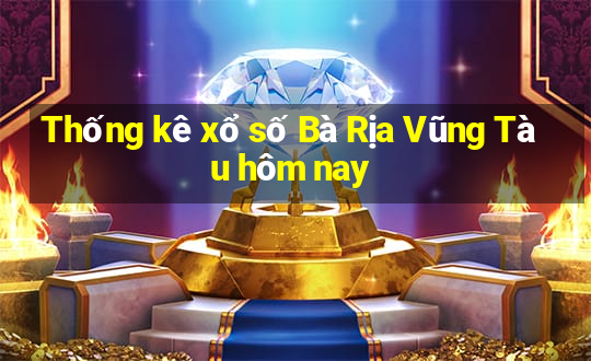 Thống kê xổ số Bà Rịa Vũng Tàu hôm nay