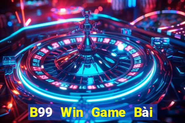 B99 Win Game Bài Trên Máy Tính