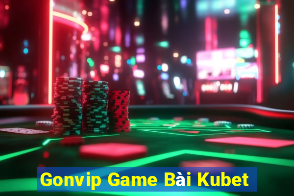 Gonvip Game Bài Kubet