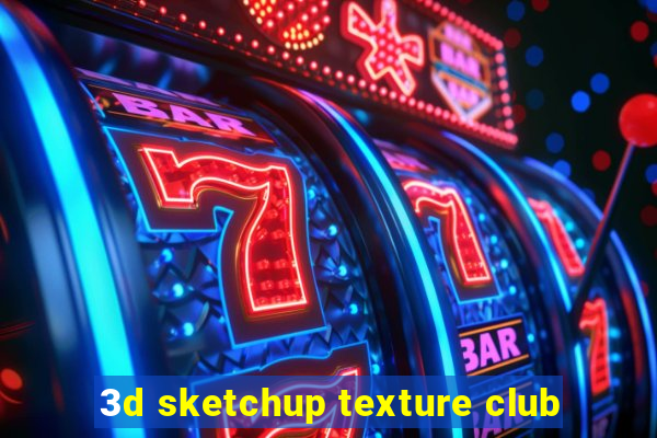 3d sketchup texture club