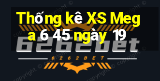 Thống kê XS Mega 6 45 ngày 19