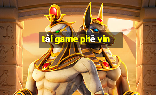 tải game phê vin