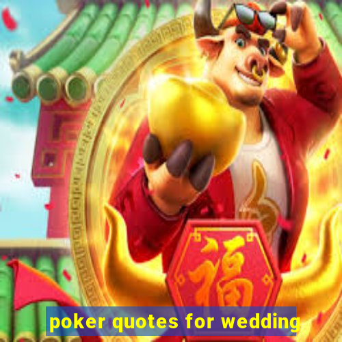 poker quotes for wedding